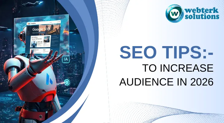 Seo Tips:To increase audience in 2026 | Webterk Solutions Pvt. Ltd.