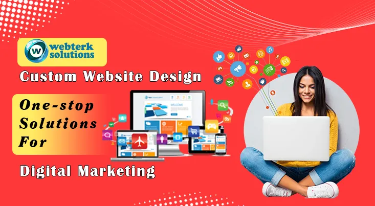 One-stop Solutions For Custom Website Design and Digital Marketing | Webterk Solutions Pvt. Ltd.